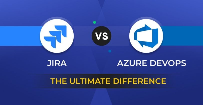 Azure DevOps Vs. JIRA: Which One Is Best?