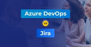 Azure DevOps Vs. JIRA: The Ultimate Differences