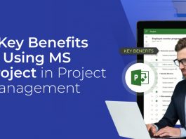 7 Key Benefits of Using MS Project in Project Management