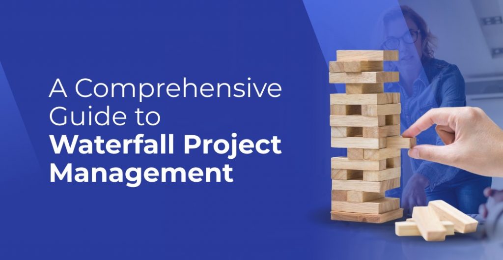 A Comprehensive Guide to Waterfall Project Management