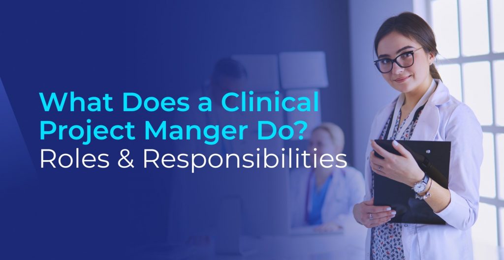 What Does A Clinical Project Manger Do Job Description Roadmap