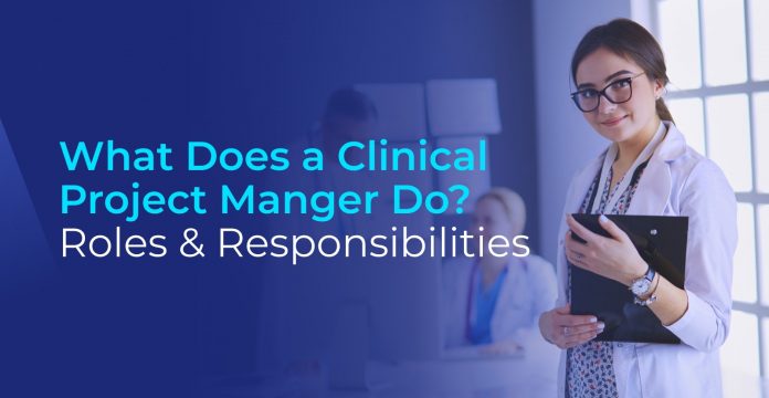 What does a Clinical Project Manager Do?