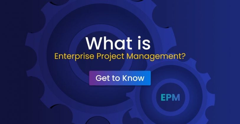 What is Enterprise Project Management? Overview & Key Benefits