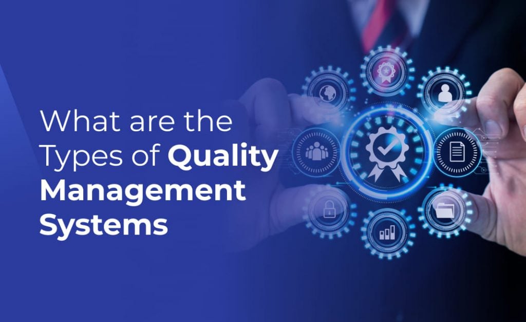 What are the Different Types of Quality Management Systems?